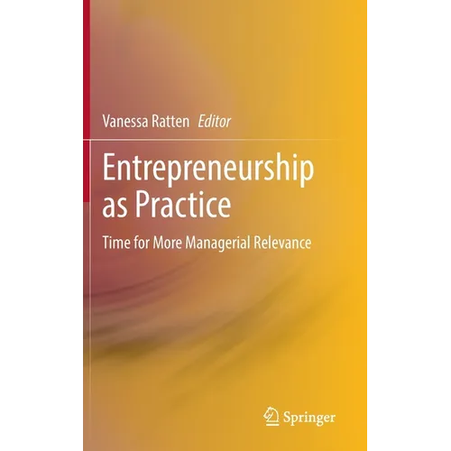 Entrepreneurship as Practice: Time for More Managerial Relevance - Hardcover