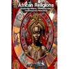African Religions: Exploring Origins, Traditions, and Contemporary Relevance: Exploring Origins, Traditions, and Contemporary Relevance - Hardcover