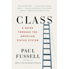 Class: A Guide Through the American Status System - Paperback