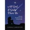 All God, If God There Be: A Journey through Incest into Incarnate Light - Paperback