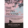 The Dying Process: Your Essential Guide To Understanding Signs, Symptoms & Changes At The End Of Life - Paperback