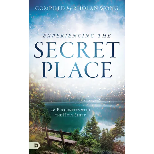 Experiencing the Secret Place: 40 Encounters with the Holy Spirit - Paperback