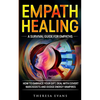 Empath Healing: A Survival Guide For Empaths. How To Embrace Your Gift, Deal With Covert Narcissists And Dodge Energy Vampires. - Paperback