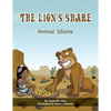 The Lion's Share: Animal Idioms (A Multicultural Book) - Paperback