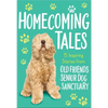 Homecoming Tales: 15 Inspiring Stories from Old Friends Senior Dog Sanctuary - Paperback