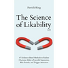 The Science of Likability: 67 Evidence-Based Methods to Radiate Charisma, Make a Powerful Impression, Win Friends, and Trigger Attraction (4th Ed.) - Hardcover