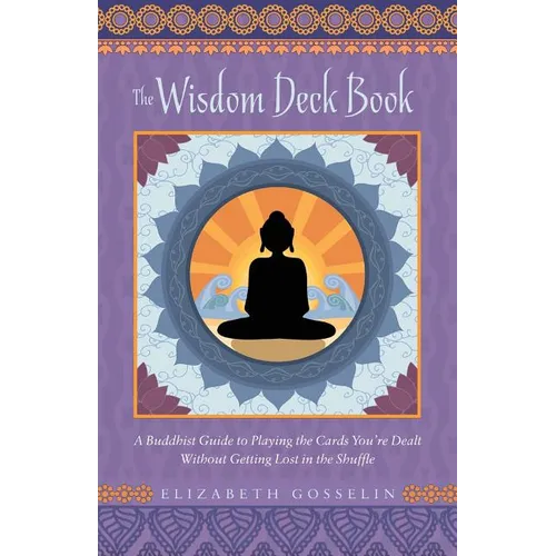 The Wisdom Deck Book: A Buddhist Guide to Playing the Cards You're Dealt Without Getting Lost in the Shuffle - Paperback