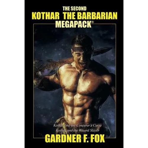 The Second Kothar the Barbarian MEGAPACK(R): 2 Sword and Sorcery Novels - Paperback