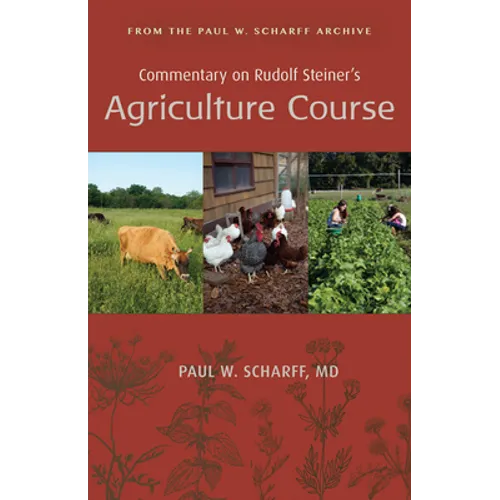 Commentary on Rudolf Steiner's Agriculture Course: From the Paul W. Scharff Archive - Paperback