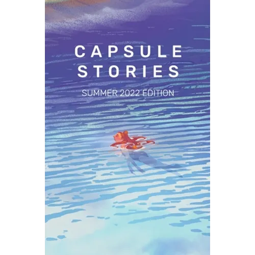 Capsule Stories Summer 2022 Edition: Swimming - Paperback