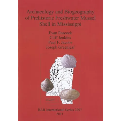 Archaeology and Biogeography of Prehistoric Freshwater Mussel Shell in Mississippi - Paperback