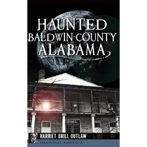 Haunted Baldwin County, Alabama - Hardcover
