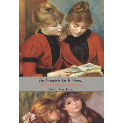 The Complete Little Women: Little Women, Good Wives, Little Men, Jo's Boys (Dust Jacket Gift Edition, Illustrated, Unabridged) - Hardcover