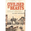 Civilised by Beasts: Animals and Urban Change in Nineteenth-Century Dublin - Paperback