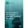 Electrocatalysts for Oxygen/Hydrogen-Involved Reactions - Hardcover