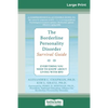The Borderline Personality Disorder, Survival Guide: Everything You Need to Know About Living with BPD (16pt Large Print Edition) - Paperback