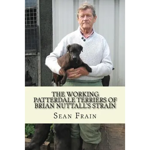THE WORKING PATTERDALE TERRIERS of BRIAN NUTTALL'S STRAIN - Paperback