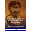 The Meditations of Marcus Aurelius Antoninus - Paperback