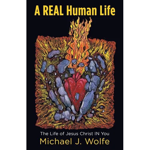 A Real Human Life: The Life of Jesus Christ in You - Paperback