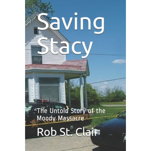 Saving Stacy: The Untold Story of the Moody Massacre - Paperback