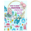 HOW TO DRAW MERMAID STEP BY STEP for Girls Ages 4 -8: The Best Artistic Drawing Guide to Teach Girls and boys How to Draw Mermaids in Simple Steps - Paperback