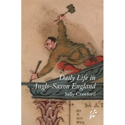 Daily Life in Anglo-Saxon England - Hardcover