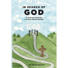 In Search of God: A Journey Seeking a Closer Relationship - Paperback