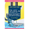 Sewing for Beginners Handy Pocket Guide: All the Basics; Tips & Techniques - Paperback