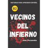Learn Spanish With Stories (B2): Vecinos del infierno - A Short Story in Spanish for Intermediate and Advanced Learners - Paperback