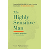 The Highly Sensitive Man: How Mastering Natural Insticts, Ethics, and Empathy Can Enrich Men's Lives and the Lives of Those Who Love Them - Hardcover