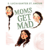 Moms Get Mad - Hardcover