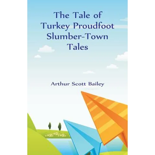 The Tale of Turkey Proudfoot Slumber-Town Tales - Paperback