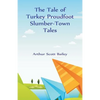 The Tale of Turkey Proudfoot Slumber-Town Tales - Paperback