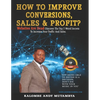 How to Improve Conversions, Sales & Profit - Websites Are Dead - Top 7 Weird Secrets to Increase your Traffic and Sales: Step-by-Step Guide to Help Yo - Paperback