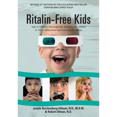 Ritalin-Free Kids: Safe and Effective Homeopathic Medicine for ADHD and Other Behavioral and Learning Problems - Paperback