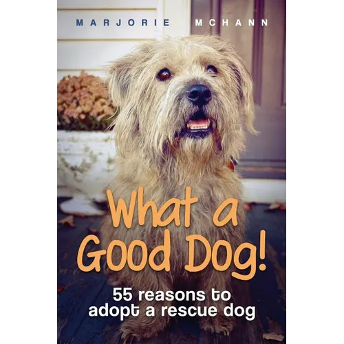 What a Good Dog!: 55 reasons to adopt a rescue dog - Paperback