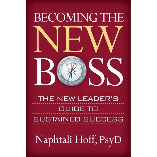 Becoming the New Boss: The New Leader's Guide to Sustained Success - Paperback