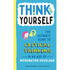 Think for Yourself: The Ultimate Guide to Critical Thinking in an Age of Information Overload and Misinformation. a Necessary Resource for Young Reade - Hardcover