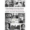 The Baby Scoop Era: Unwed Mothers, Infant Adoption and Forced Surrender - Paperback