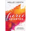 Fiercehearted: Live Fully, Love Bravely - Paperback