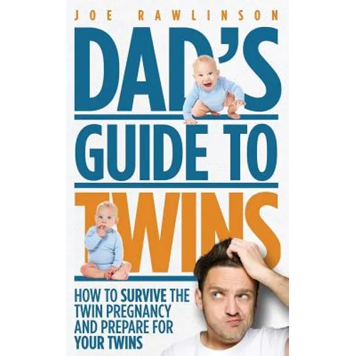 Dad's Guide to Twins: How to Survive the Twin Pregnancy and Prepare for Your Twins - Paperback
