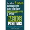 Los únicos 6 pasos que necesitarás para eliminar cualquier mal hábito y crear hábitos positivos: Cómo las personas más exitosas del mundo eliminan mal - Paperback