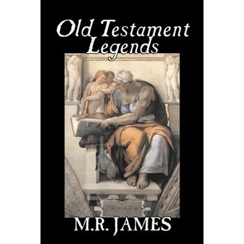 Old Testament Legends by M. R. James, Fiction, Classics, Horror - Paperback
