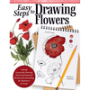 Easy Steps to Drawing Flowers: Failsafe Lessons for Drawing Floral and Botanical Elements for Journaling, for Stationery, for Keeps - Paperback