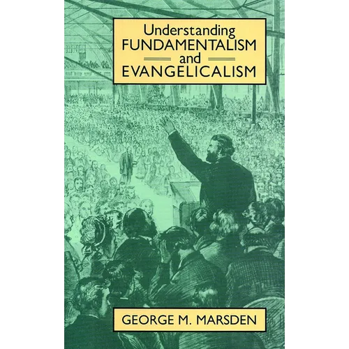 Understanding Fundamentalism and Evangelicalism - Paperback