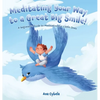 Meditating Your Way to a Great Big Smile!: A Beginner's Guide to Meditation for Little Ones - Hardcover