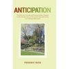 Anticipation: The Effects of Climate and Environmental Changes on the Annual Cycle of Life on the Flora and Fauna in a Suburban Backyard - Hardcover