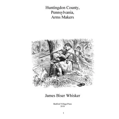 Huntingdon County Pennsylvania Arms Makers - Paperback