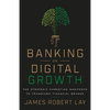 Banking on Digital Growth: The Strategic Marketing Manifesto to Transform Financial Brands - Paperback