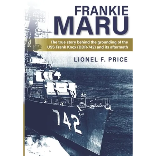 Frankie Maru: The true story behind the grounding of the USS Frank Knox (DDR-742) and its aftermath - Paperback